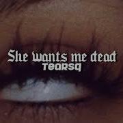 She Wants Me Dead Slowed