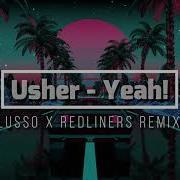 Usher Yeah Lusso X Redliners Remix