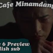 Café Minamdang Part 6