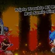 Triple Trouble But Sonic Exe Sings