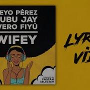 Wifey Feat Bubu Jay Yeyo Perez