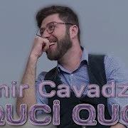 Samir Cavadzadə Quci Quci