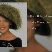 Kylie Minocue Turn It Into Love