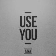 Kilza Use You