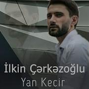 Ilkin Cerkezoglu Yan Kecir 2021