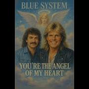 Blue Sustem Modern Talking Style Youre The Angel Of My Heart
