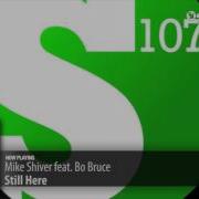 Mike Shiver Still Here Feat Bo Bruce