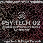 Psychedelic Progressive Melodic Techno Psy Trance After Tech Tech 01 Children Of Mu Dj Set