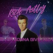 Rick Astley Never Gonna Give You Up Synthwave Remix