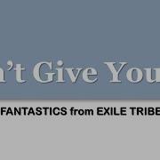 Fantastics From Exiletribe Can T Give You Up フルバージョン 歌詞付き Fantastics