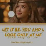 Rosè Cover Song Let It Be You And I Only Look At Me Lyrics Video