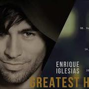 Enrique Iglesias Greatest Hits Full Album Enrique Iglesias Best Of