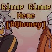 Gimme Gimme Meme Bqhoney