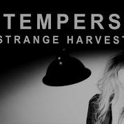 Tempers Strange Harvest