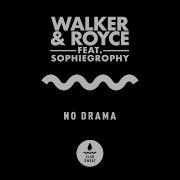 Walker Royce Sophiegrophy No Drama Extended Mix