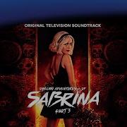 Chilling Adventures Of Sabrina Part 3 Soundtrack Cast Of Sabrina