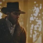 Последняя Поездка Артура Red Dead Redemption 2 Daniel Lanois That S The Way It Is