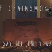 The Chainsmokers Don T Say