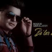 Behzod Abdullayev Bo Lar Bo Lmas Бехзод Абдуллаев Булар Булмас Music