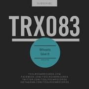 Wheats Give It Original Mix Toolroom Records