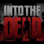 Into The Dead Theme Song