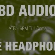 Atb 9Pm Till I Come 8D Audio