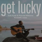 Daft Punk Get Lucky Ft Pharrel Williams Nile Rodgers Acoustic Version Cover