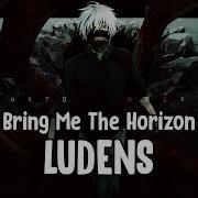 Nightcore Ludens Bring Me The Horizon