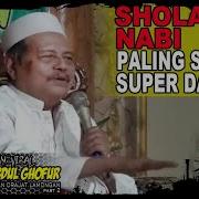 Khasiat Sholawat Yang Super Dahsyat Kh Abdul Ghofur Lamongan