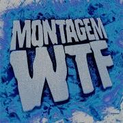 Montagem Wtf