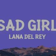 Lana Del Rey Sad Girl