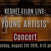 Keshet Eilon Live Young Artists Concert August 5Th 2019 8 15Pm