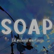 Soap Melanie Martinez