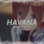 Havana Camilla Cabello Ft Young Thug Edit Audio