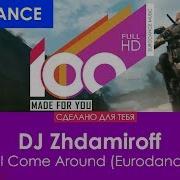 Dj Zhdamiroff When I Come Around Eurodance Mix 2019