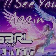 S3Rl Feat Chi Chi I Ll See You Again