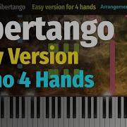 Libertango Easy Piano Version For 4 Hands Либертанго Облегченная