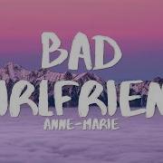 Anne Marie Bad Girlfriend Lyrics