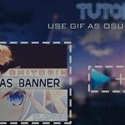 Tutorial How To Make Gif And Use It As Osu Banner