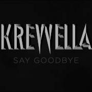 Say Goodbye Krewella