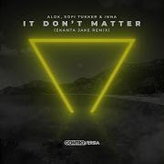 It Don T Matter Ekanta Jake Remix