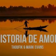 Taoufik Ft Mark Evans Historia De Amor