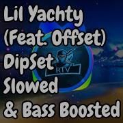 Lil Yachty Dipset Feat Offset Bass Boosted