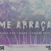 Make U Sweat Me Abraça Remix Feat Make U Sweat