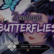 Nightcore Butterflies Zendaya Lyrics