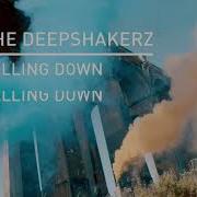 The Deepshakerz Falling Down