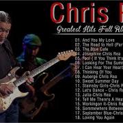 Chris Rea Greatest Hits Full Album 2022 The Best Songs Of Chris Rea Playlist 2022