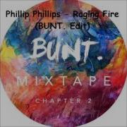 Bunt Ft Phillip Phillips Raging Fire