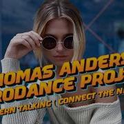 Eurodance Project Ft Thomas Anders Modern Talking Connect The Nation Eurodance Project Edit