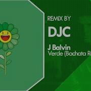 J Balvin Sky Verde Bachata Remix Djc